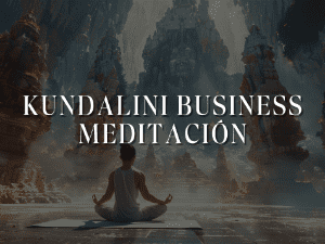 🧘 Kundalini Business Meditación™